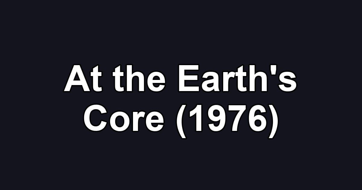 At the Earth's Core (1976)