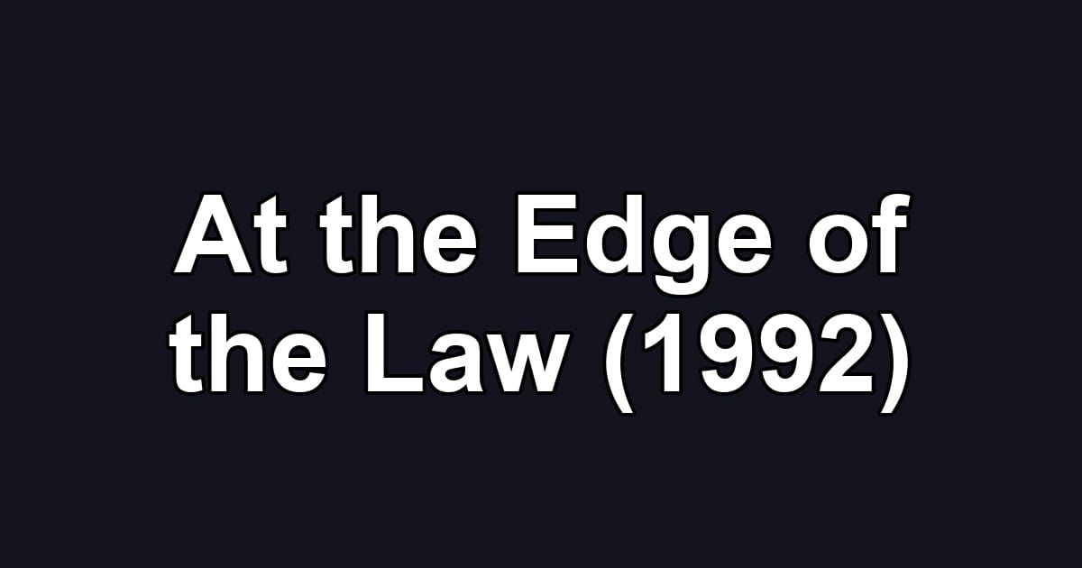 At the Edge of the Law (1992)