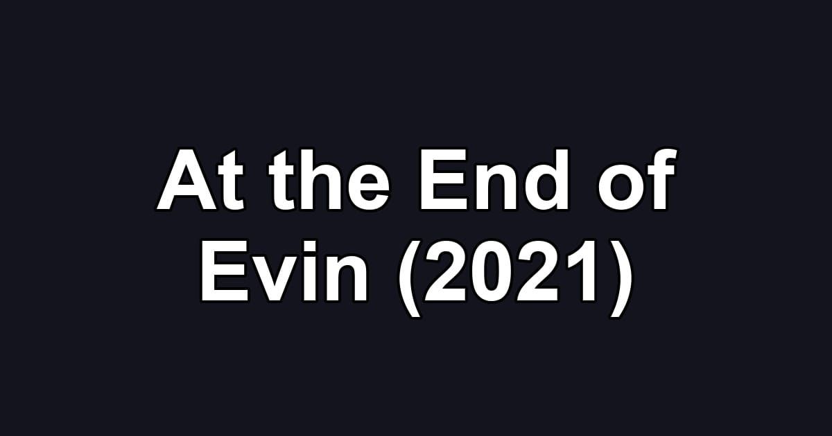 At the End of Evin (2021)