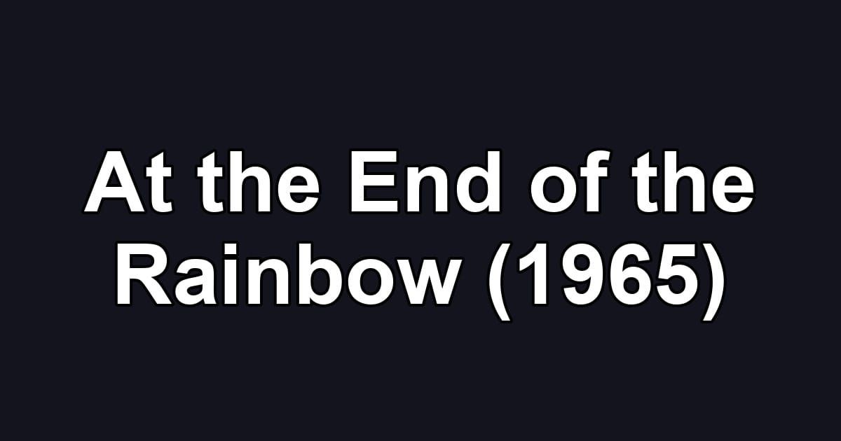 At the End of the Rainbow (1965)