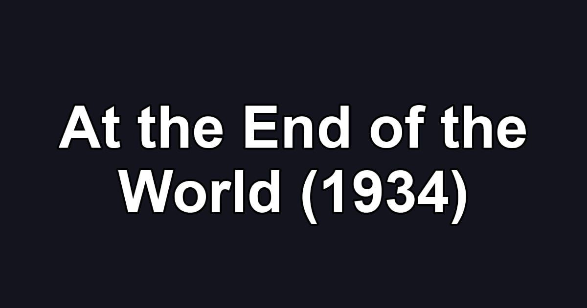 At the End of the World (1934)