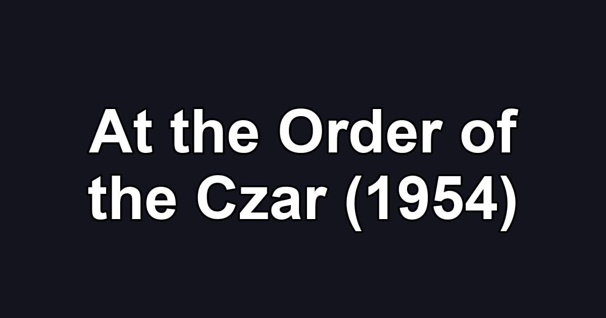 At the Order of the Czar (1954)