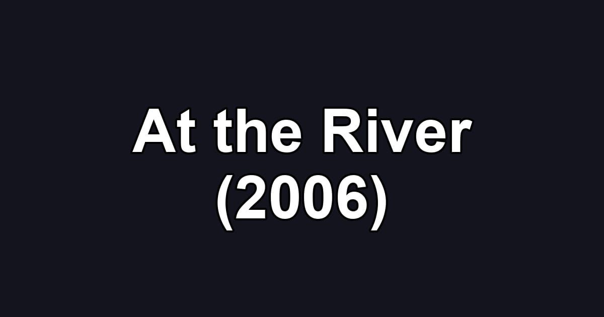 At the River (2006)