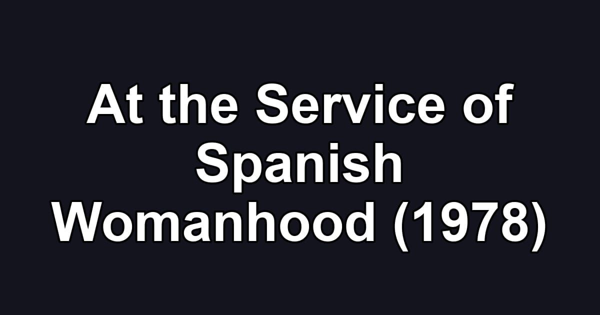 At the Service of Spanish Womanhood (1978)