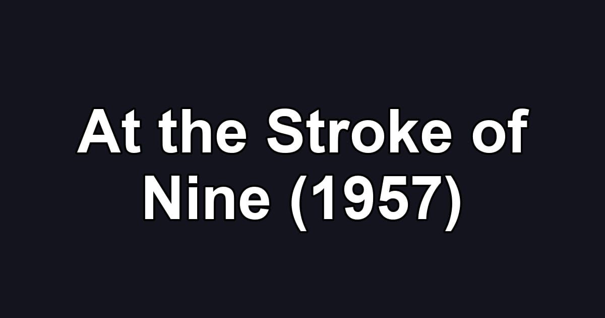 At the Stroke of Nine (1957)