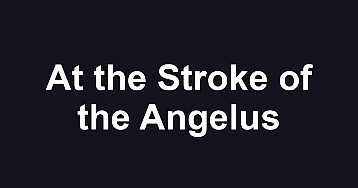 At the Stroke of the Angelus
