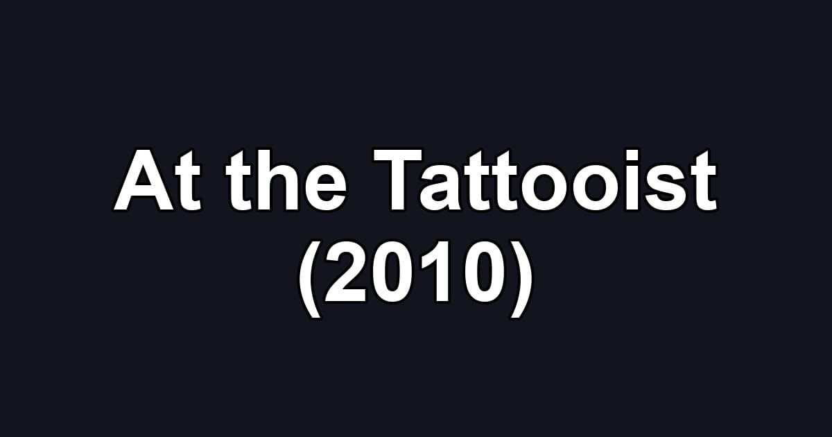 At the Tattooist (2010)