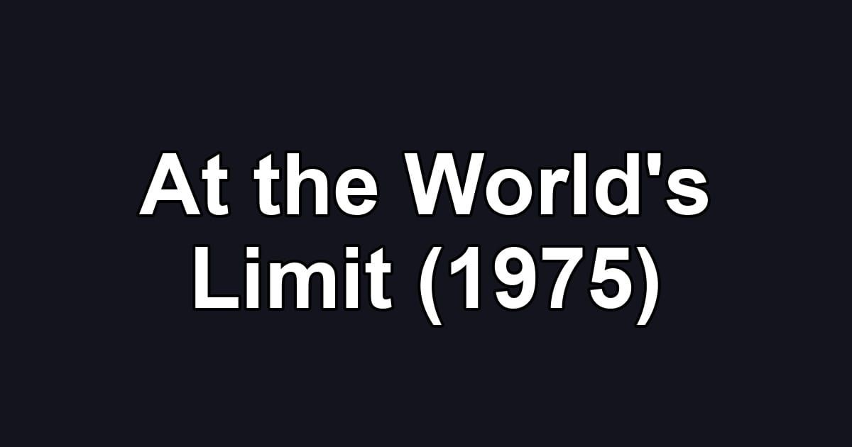 At the World's Limit (1975)