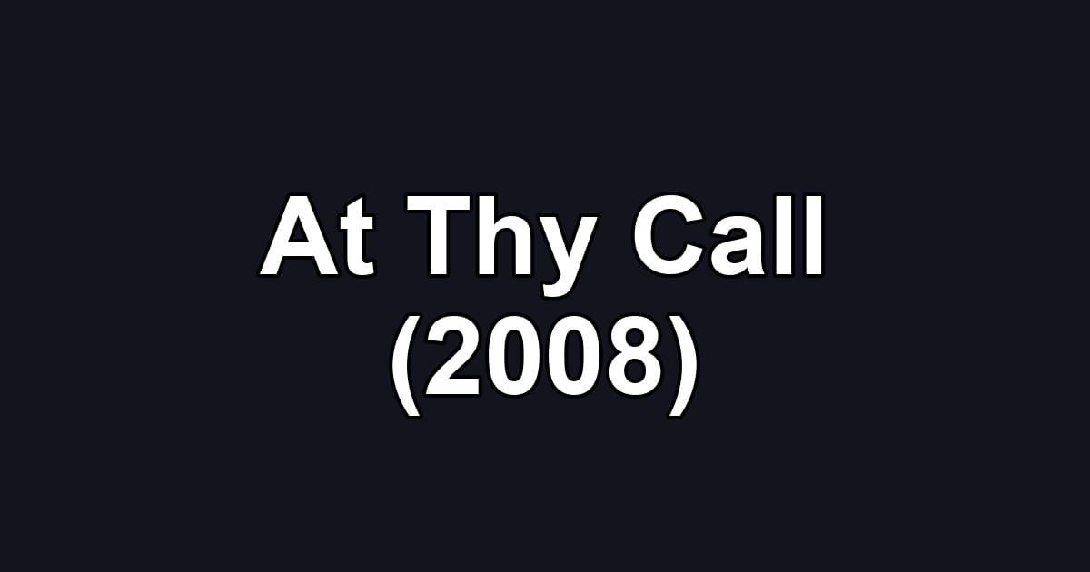 At Thy Call (2008)