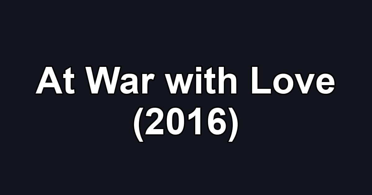 At War with Love (2016)