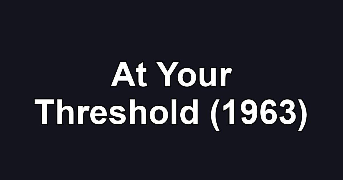 At Your Threshold (1963)