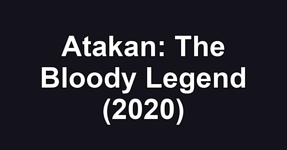 Atakan: The Bloody Legend (2020)