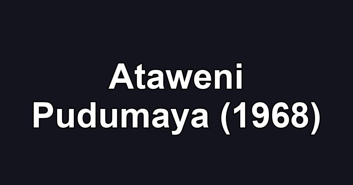Ataweni Pudumaya (1968)