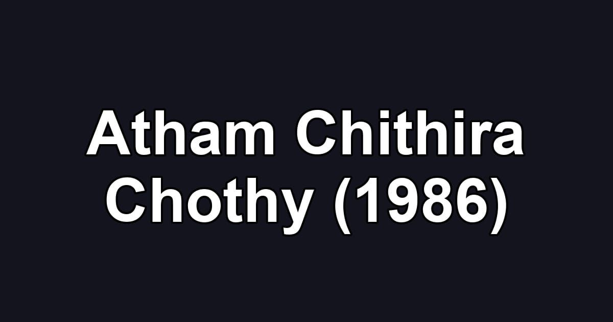 Atham Chithira Chothy (1986)