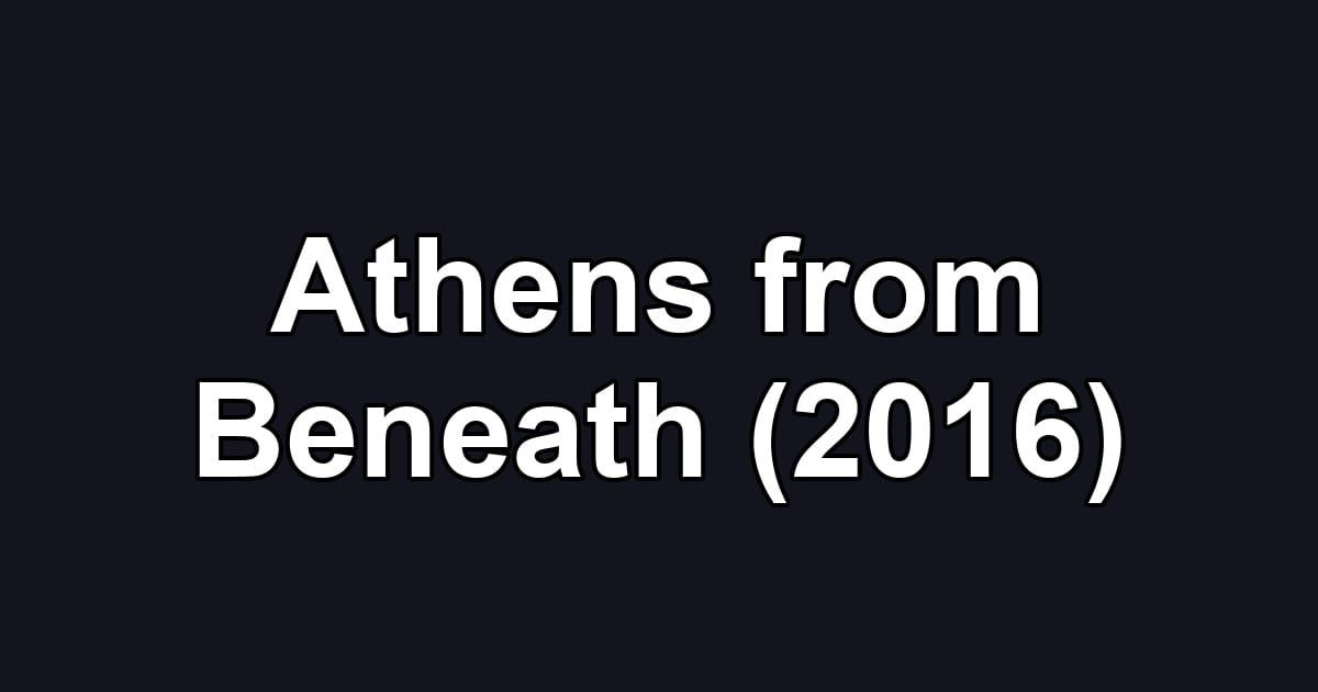 Athens from Beneath (2016)