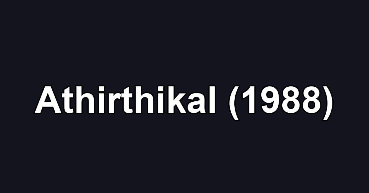 Athirthikal (1988)