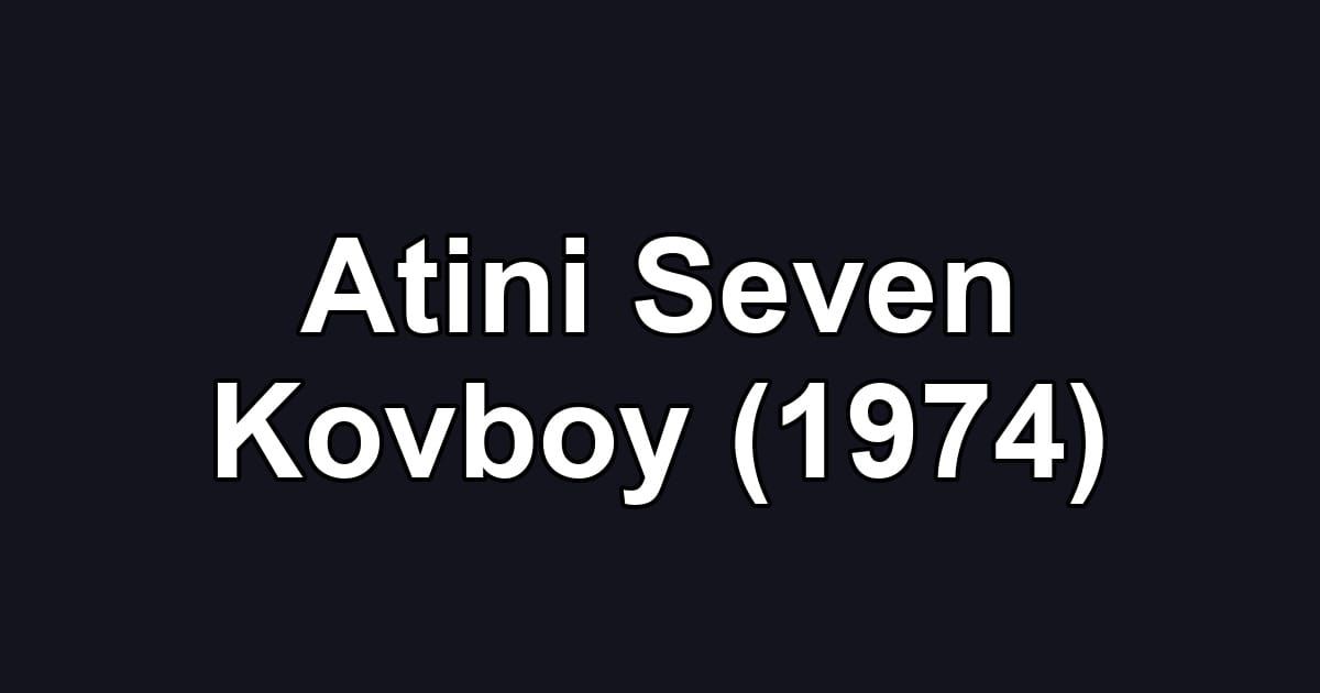 Atini Seven Kovboy (1974)