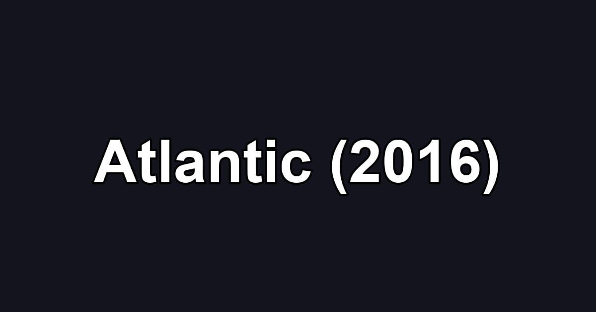 Atlantic (2016)