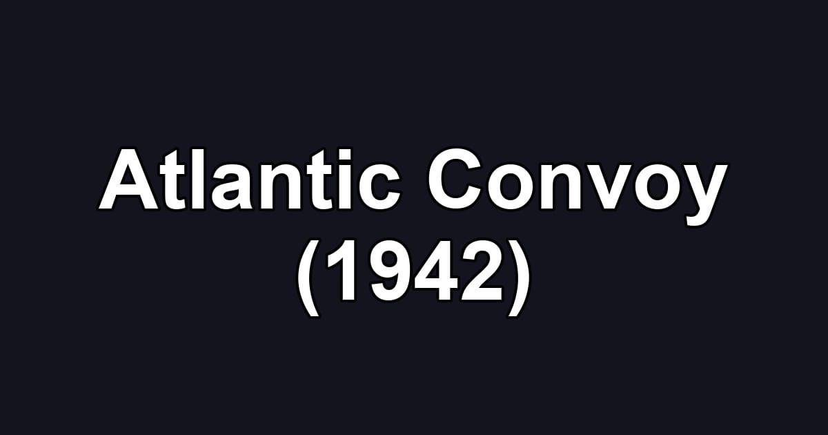 Atlantic Convoy (1942)