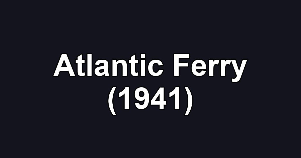 Atlantic Ferry (1941)