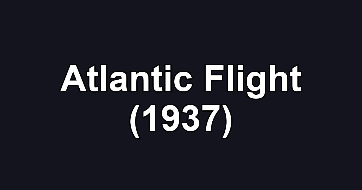 Atlantic Flight (1937)