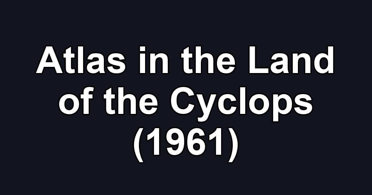 Atlas in the Land of the Cyclops (1961)