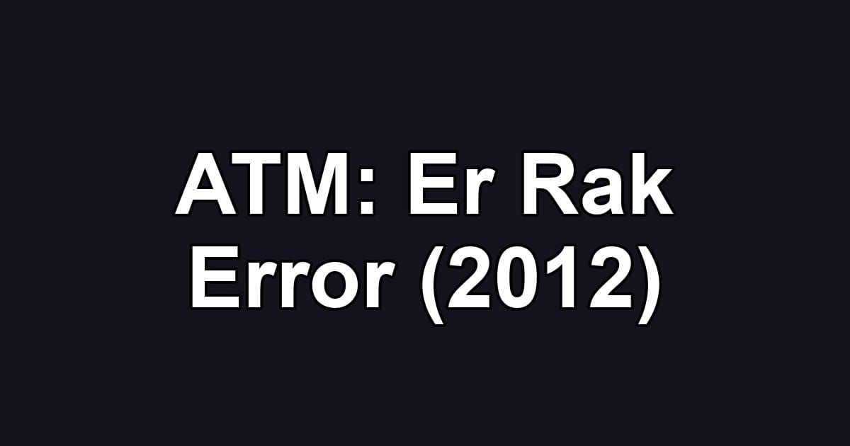 ATM: Er Rak Error (2012)