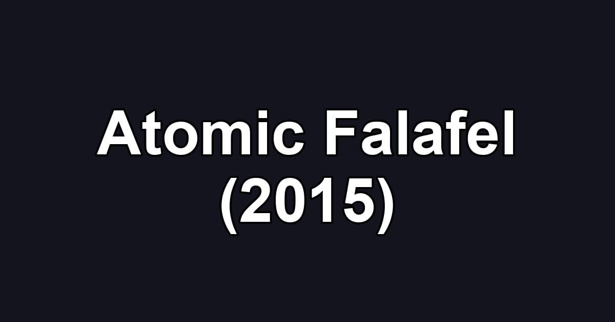 Atomic Falafel (2015)