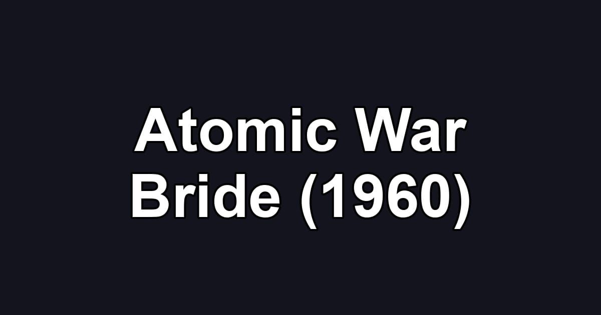 Atomic War Bride (1960)