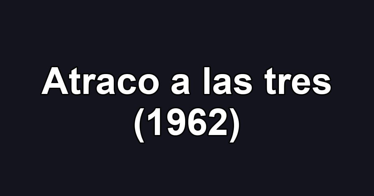 Atraco a las tres (1962)