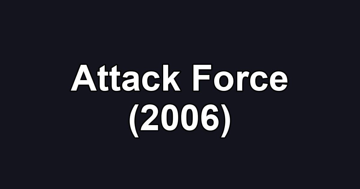 Attack Force (2006)