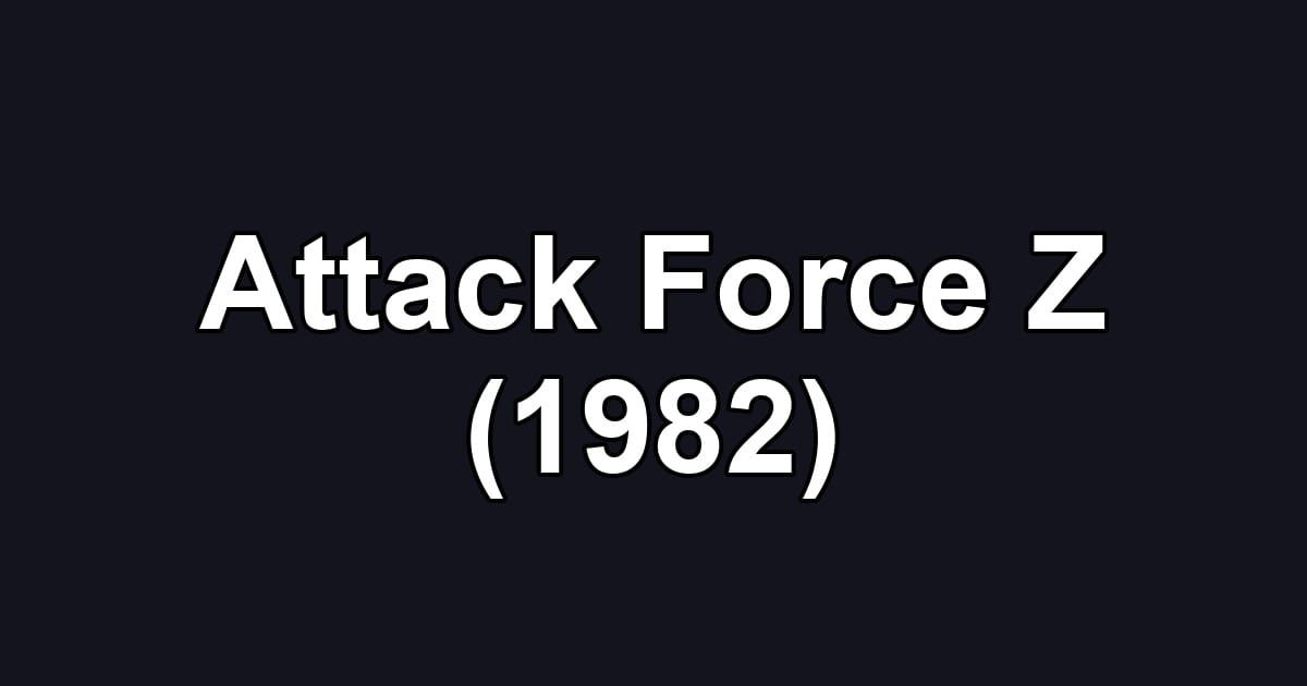 Attack Force Z (1982)