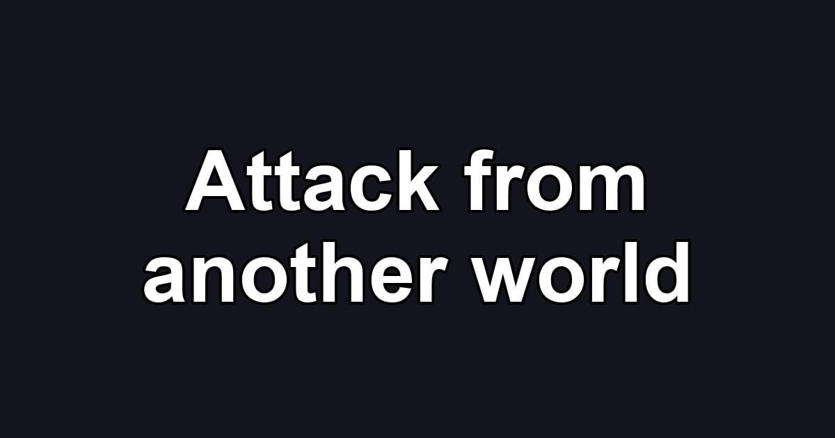 Attack from another world