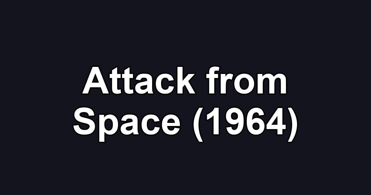 Attack from Space (1964)