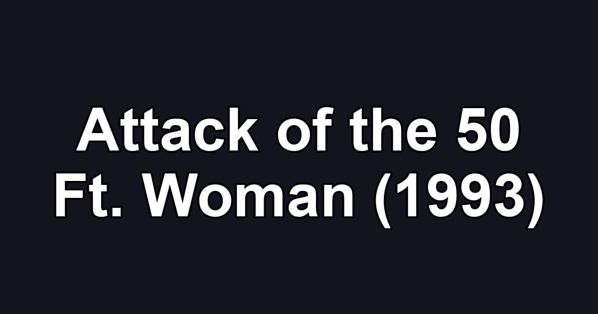 Attack of the 50 Ft. Woman (1993)
