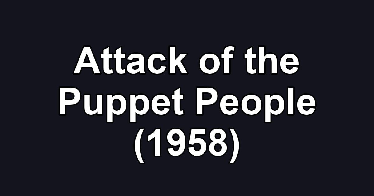 Attack of the Puppet People (1958)