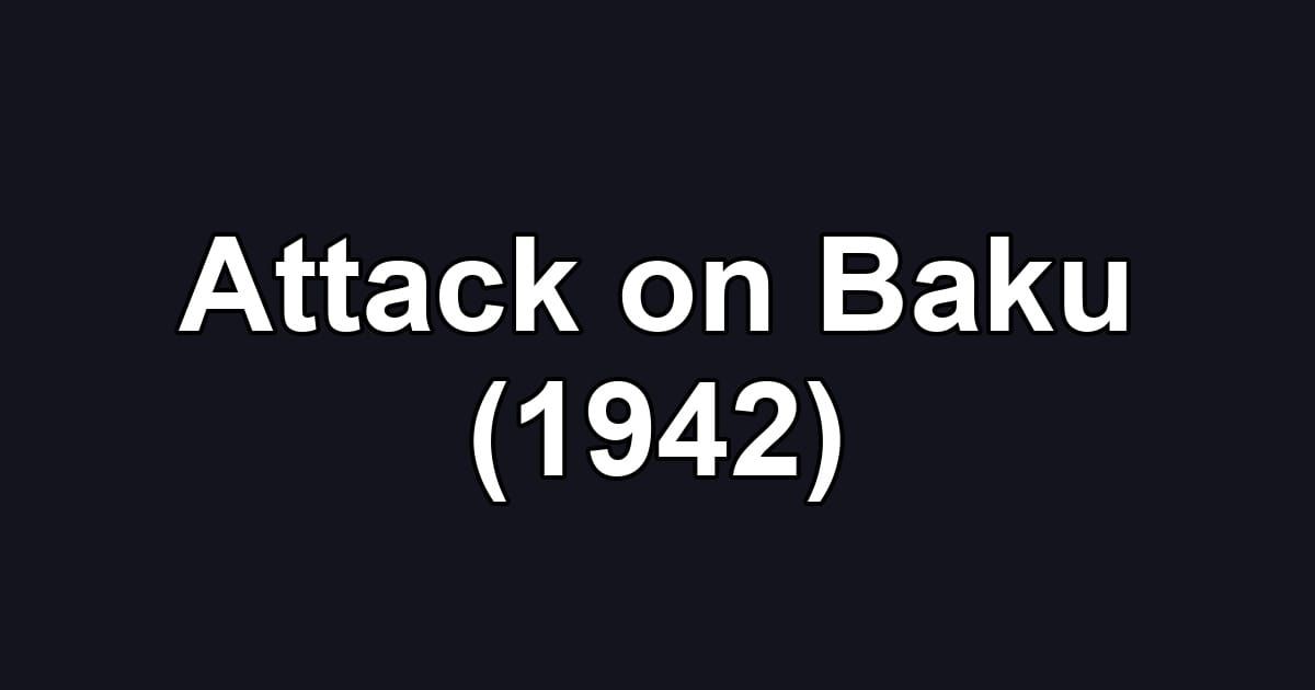 Attack on Baku (1942)