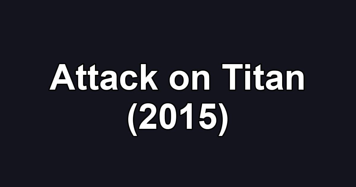 Attack on Titan (2015)