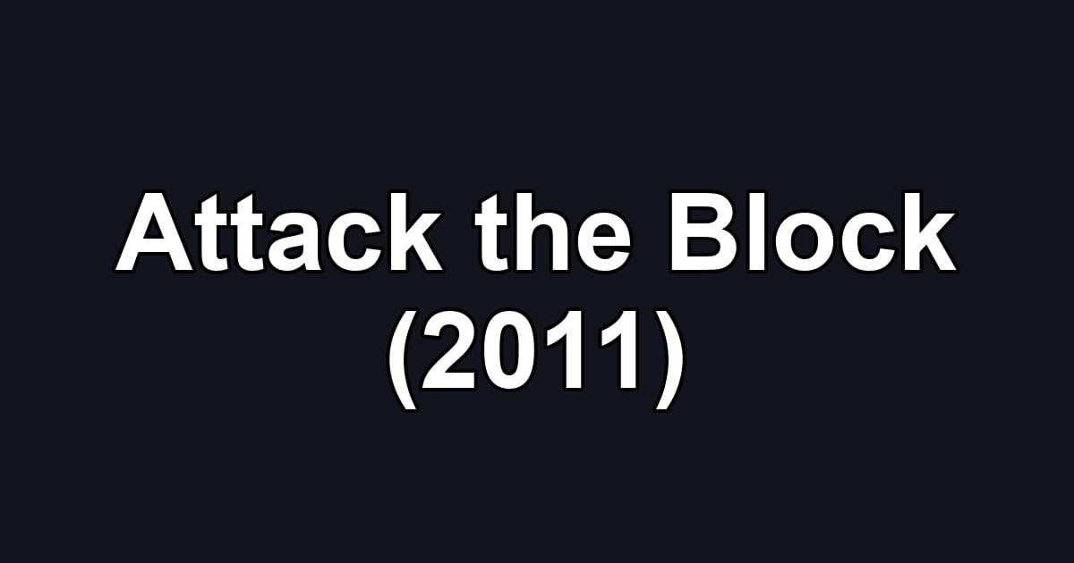 Attack the Block (2011)