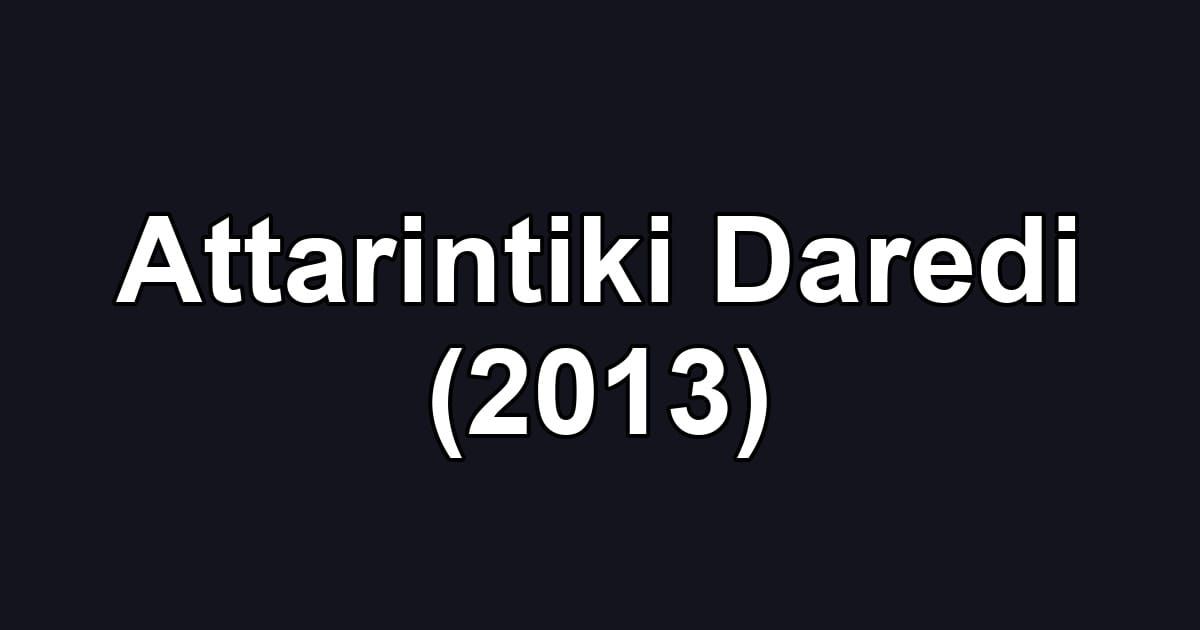 Attarintiki Daredi (2013)