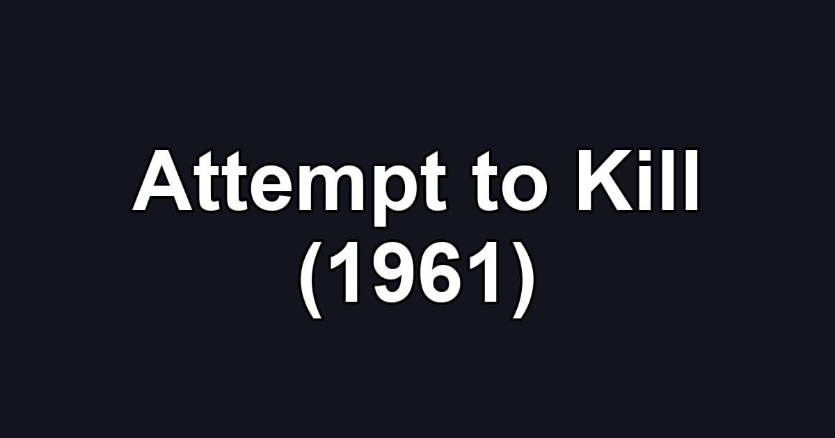 Attempt to Kill (1961)