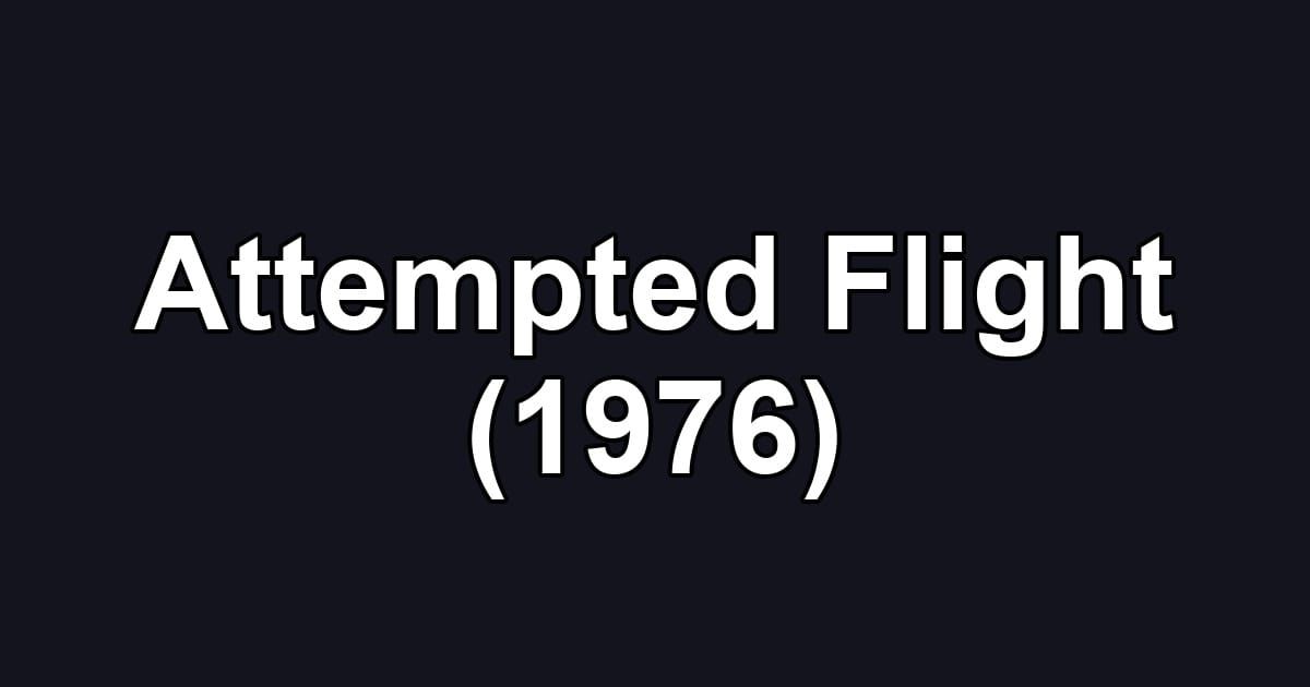 Attempted Flight (1976)