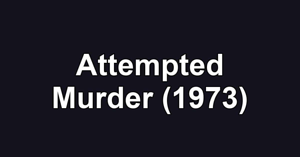Attempted Murder (1973)