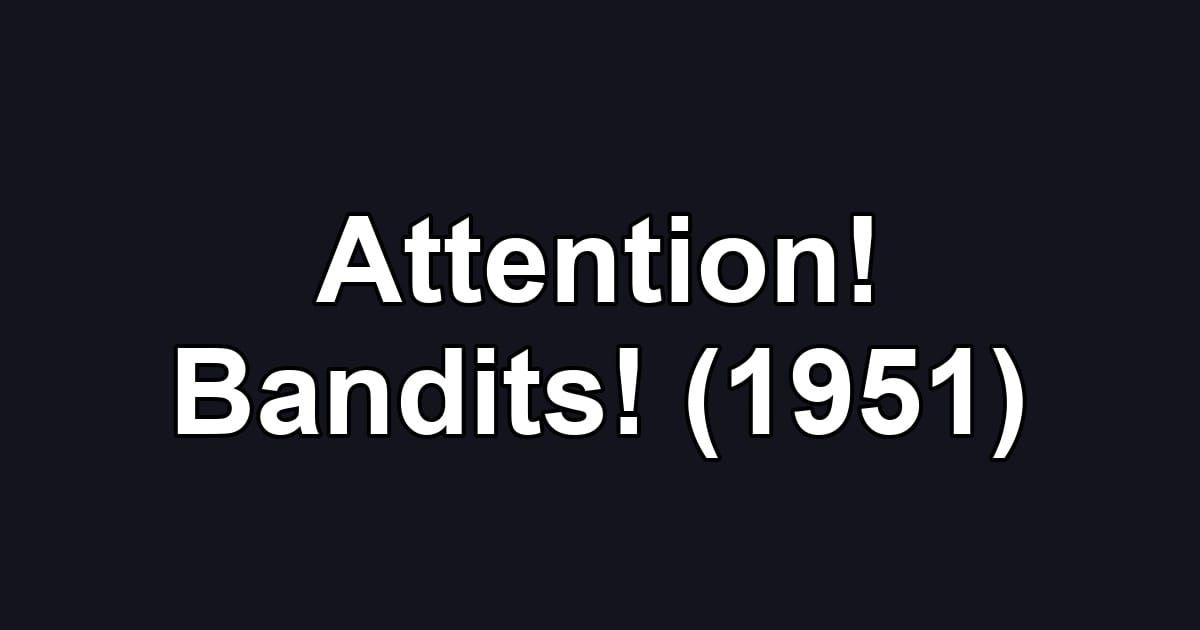 Attention! Bandits! (1951)