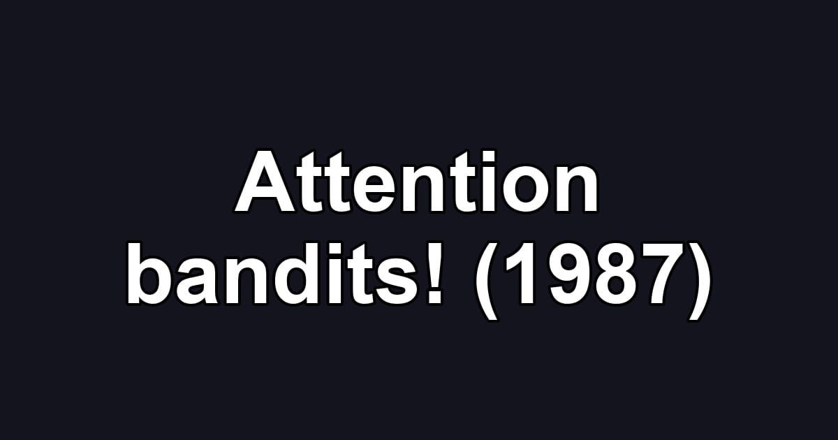 Attention bandits! (1987)