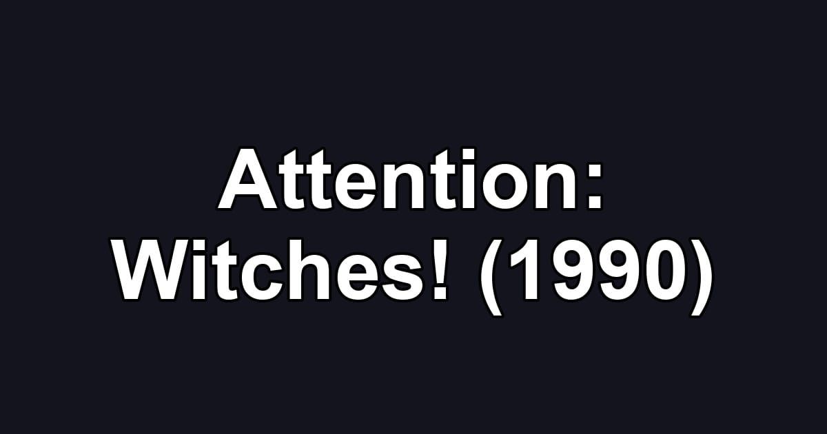 Attention: Witches! (1990)