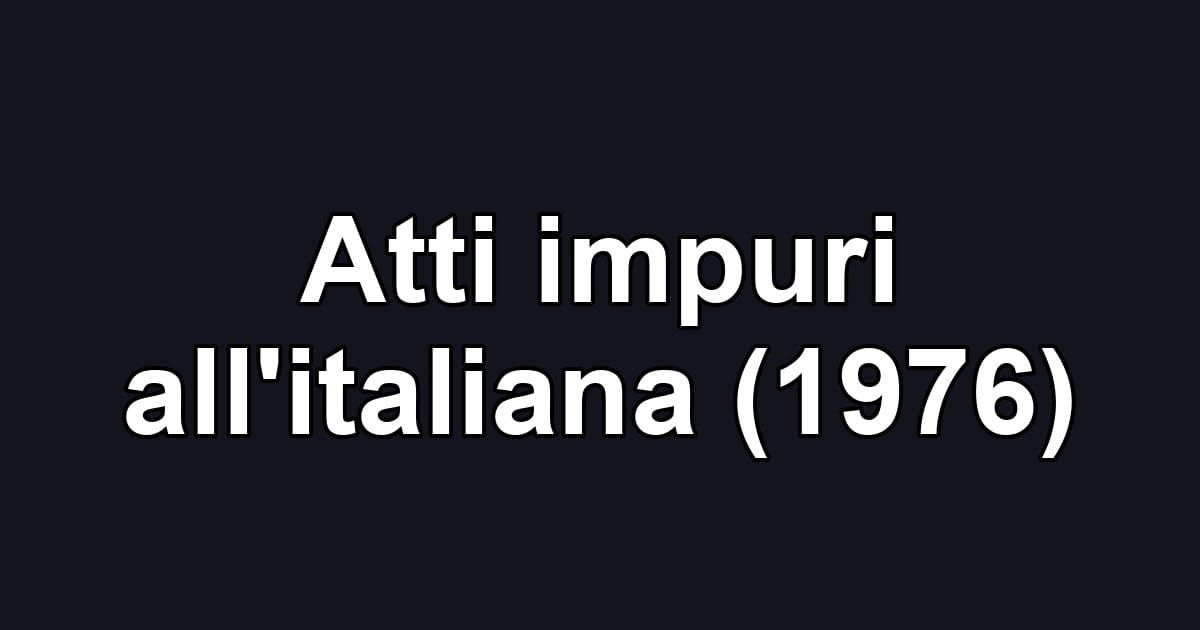 Atti impuri all'italiana (1976)