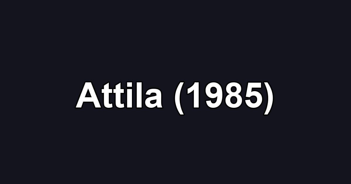 Attila (1985)