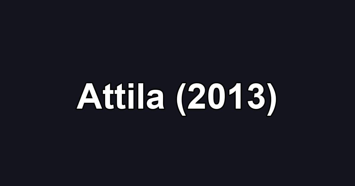 Attila (2013)