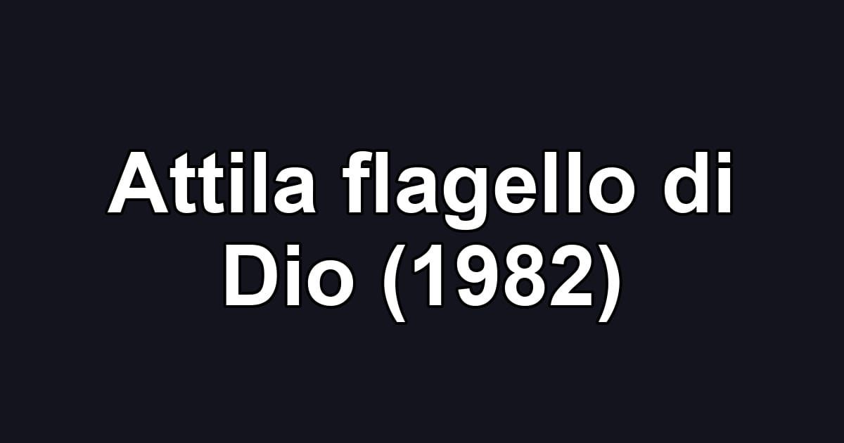 Attila flagello di Dio (1982)